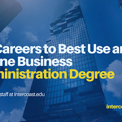 10 Careers to Best Use an Online Business Administration Degree -  InterCoast Colleges